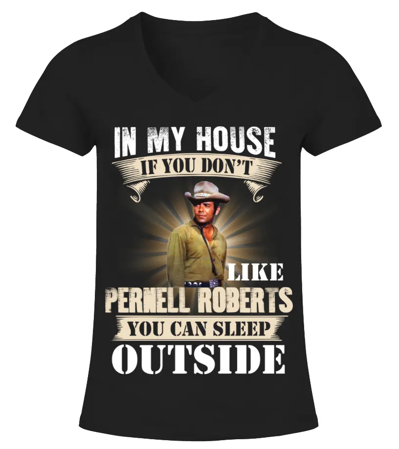 IN MY HOUSE IF YOU DON'T LIKE PERNELL ROBERTS YOU CAN SLEEP OUTSIDE Camiseta cuello pico Mujer