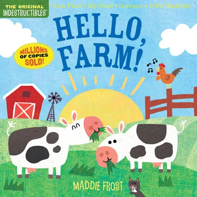 INDESTRUCTIBLES: HELLO, FARM!: CHEW PROOF  RIP PROOF  NONTOXIC  100% WASHABLE (BOOK FOR BABIES, NEWBORN BOOKS, SAFE TO CHEW)