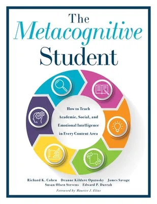 Metacognitive Student: How to Teach Academic, Social, and Emotional Intelligence in Every Content Area (Your Guide to Metacognit