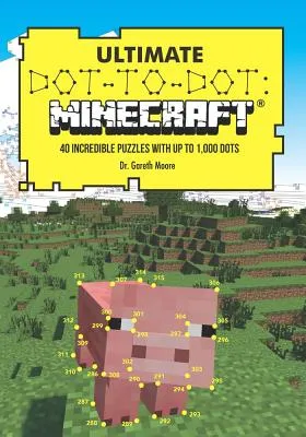 ULTIMATE DOTTODOT: MINECRAFT: 40 INCREDIBLE PUZZLES WITH UP TO 1,000 DOTS